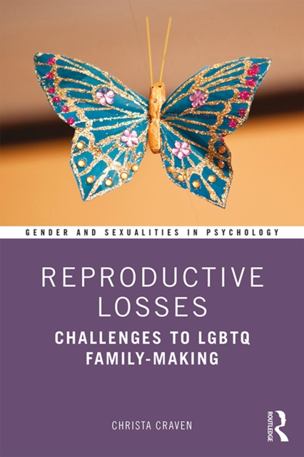 Reproductive Losses : Challenges to LGBTQ Family-Making, EPUB eBook