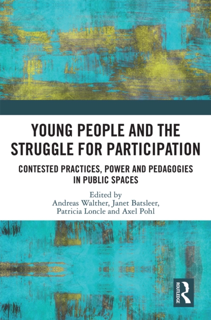 Young People and the Struggle for Participation : Contested Practices, Power and Pedagogies in Public Spaces, EPUB eBook