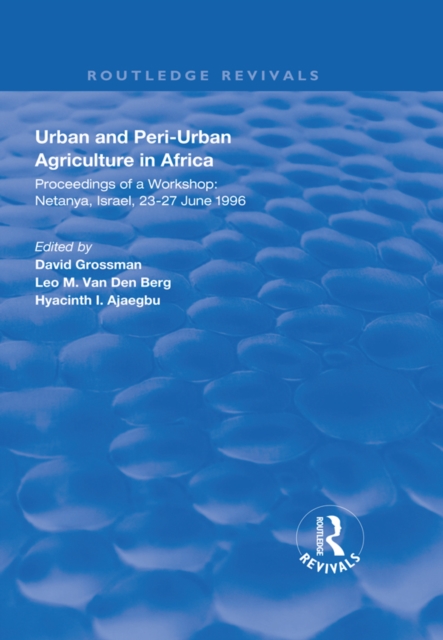 Urban and Peri-urban Agriculture in Africa : Proceedings of a Workshop, Netanya, Israel, 23-27 June 1996, EPUB eBook