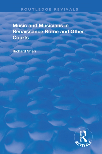 Music and Musicians in Renaissance Rome and Other Courts, EPUB eBook