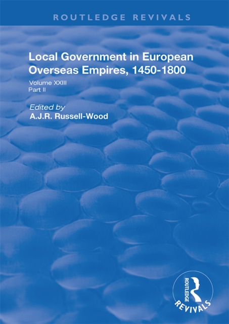 Local Government in European Overseas Empires, 1450-1800 : Part II, PDF eBook
