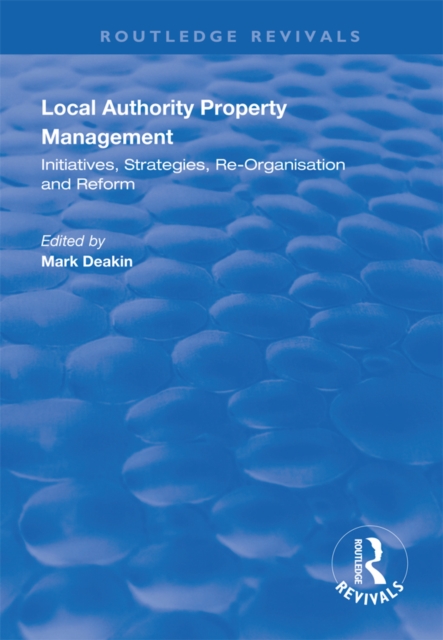 Local Authority Property Management : Initiatives, Strategies, Re-organisation and Reform, EPUB eBook
