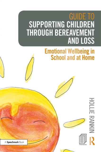 Guide to Supporting Children through Bereavement and Loss : Emotional Wellbeing in School and at Home, PDF eBook