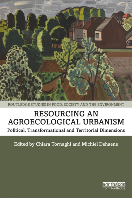 Resourcing an Agroecological Urbanism : Political, Transformational and Territorial Dimensions, PDF eBook