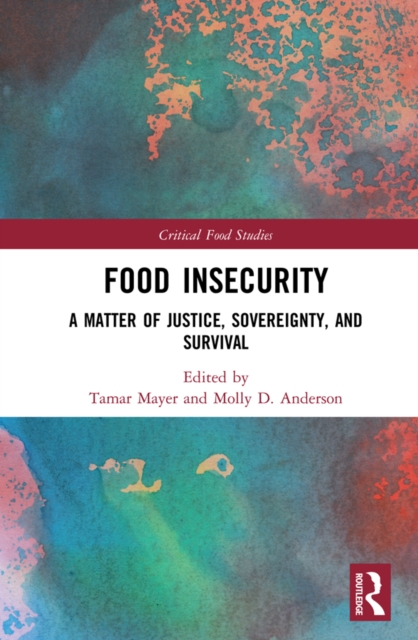 Food Insecurity : A Matter of Justice, Sovereignty, and Survival, EPUB eBook