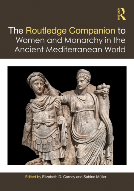 The Routledge Companion to Women and Monarchy in the Ancient Mediterranean World, PDF eBook