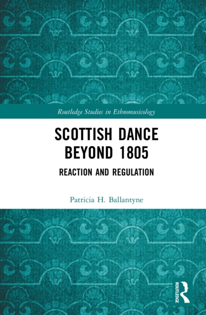 Scottish Dance Beyond 1805 : Reaction and Regulation, PDF eBook