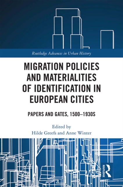 Migration Policies and Materialities of Identification in European Cities : Papers and Gates, 1500-1930s, PDF eBook