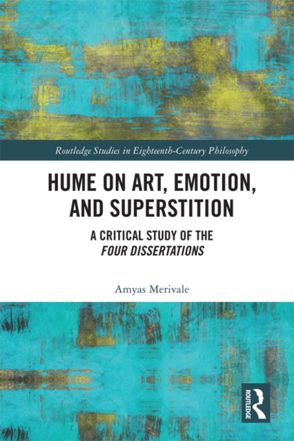 Hume on Art, Emotion, and Superstition : A Critical Study of the Four Dissertations, EPUB eBook