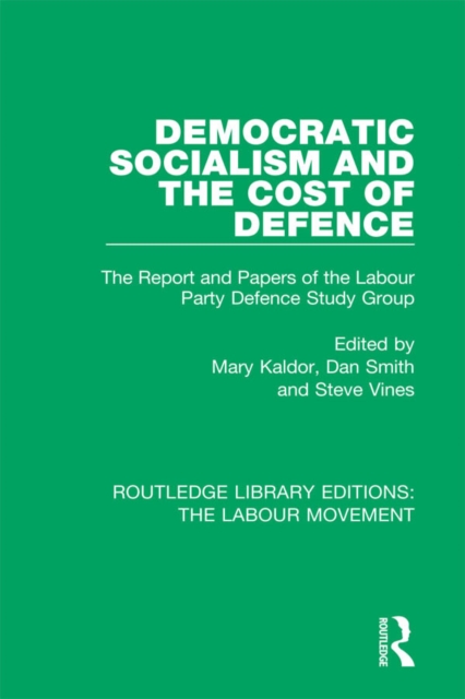 Democratic Socialism and the Cost of Defence : The Report and Papers of the Labour Party Defence Study Group, EPUB eBook
