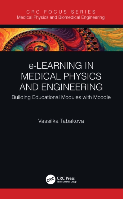 e-Learning in Medical Physics and Engineering : Building Educational Modules with Moodle, EPUB eBook