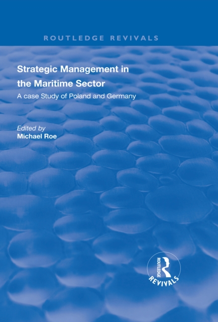 Strategic Management in the Maritime Sector : A Case Study of Poland and Germany, PDF eBook