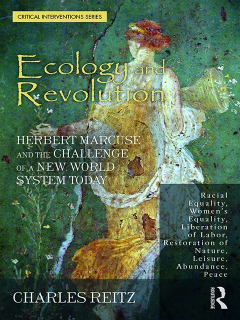 Ecology and Revolution : Herbert Marcuse and the Challenge of a New World System Today, PDF eBook