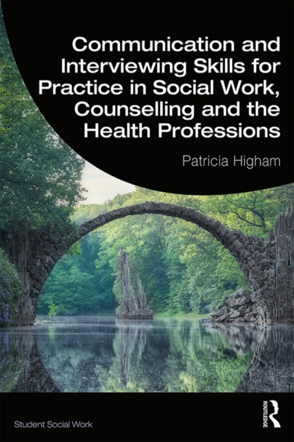 Communication and Interviewing Skills for Practice in Social Work, Counselling and the Health Professions, EPUB eBook