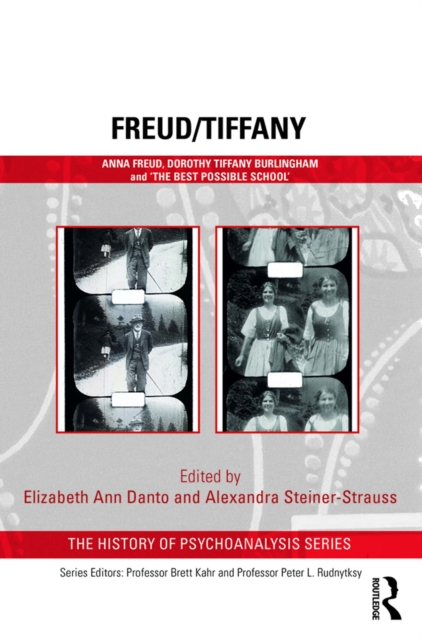 Freud/Tiffany : Anna Freud, Dorothy Tiffany Burlingham and the ‘Best Possible School’, EPUB eBook