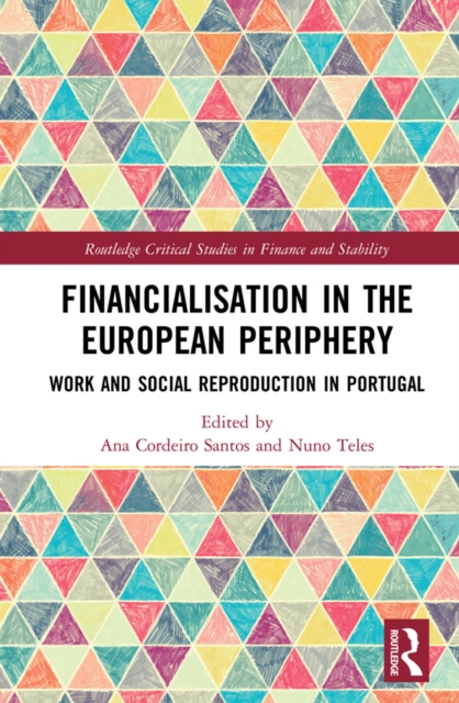 Financialisation in the European Periphery : Work and Social Reproduction in Portugal, PDF eBook