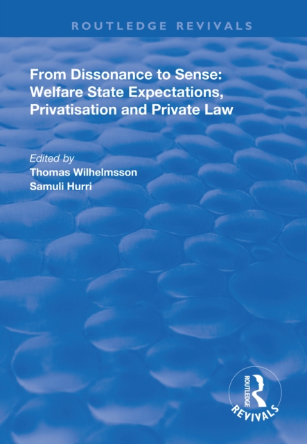 From Dissonance to Sense : Welfare State Expectations, Privatisation and Private Law, EPUB eBook