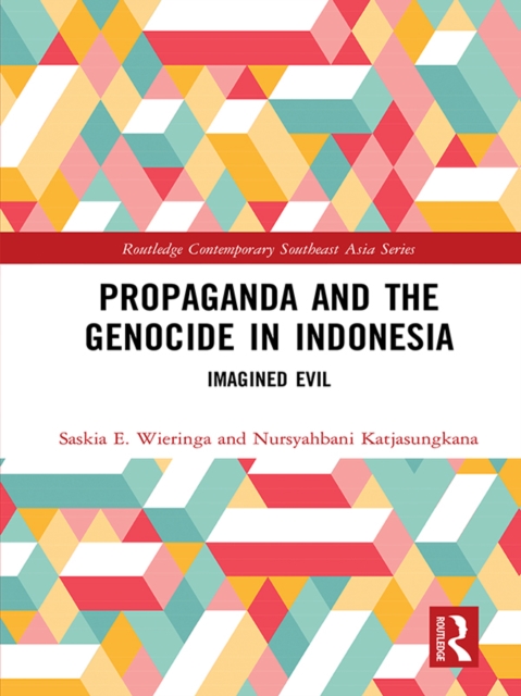 Propaganda and the Genocide in Indonesia : Imagined Evil, PDF eBook