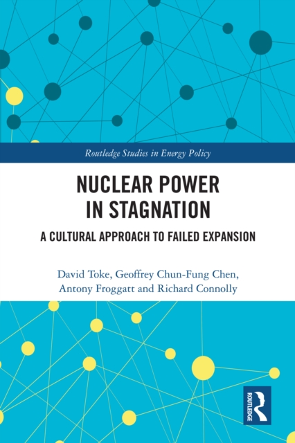 Nuclear Power in Stagnation : A Cultural Approach to Failed Expansion, EPUB eBook