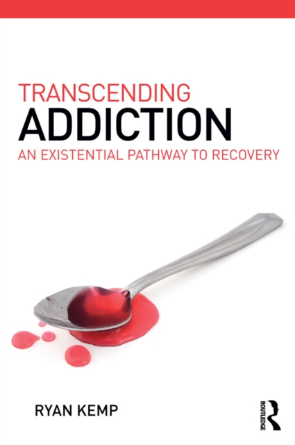 Transcending Addiction : An Existential Pathway to Recovery, EPUB eBook