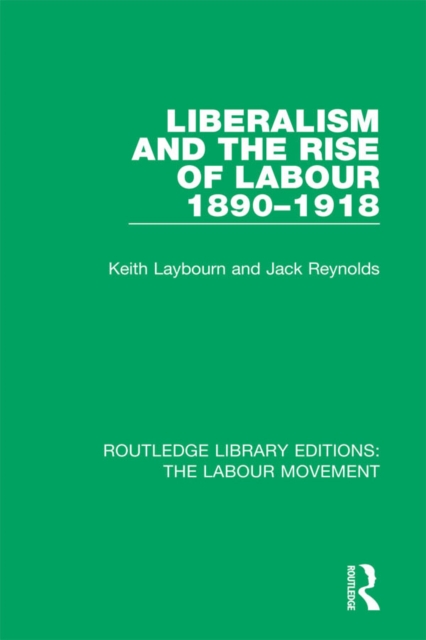 Liberalism and the Rise of Labour 1890-1918, EPUB eBook
