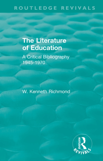 The Literature of Education : A Critical Bibliography 1945-1970, PDF eBook