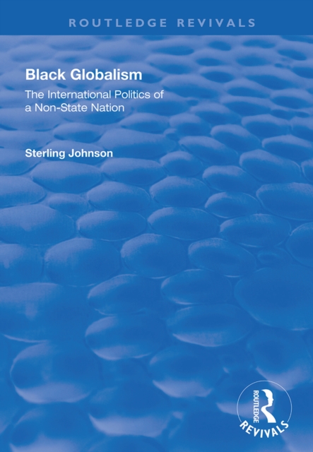 Black Globalism : The International Politics of a Non-State Nation, PDF eBook