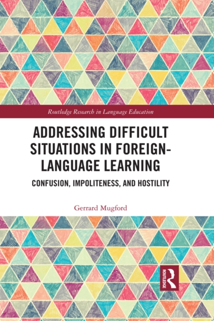 Addressing Difficult Situations in Foreign-Language Learning : Confusion, Impoliteness, and Hostility, PDF eBook