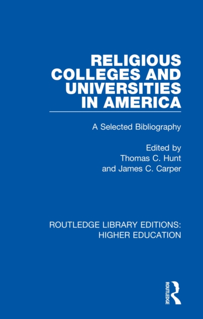 Religious Colleges and Universities in America : A Selected Bibliography, EPUB eBook