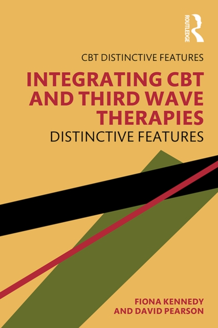Integrating CBT and Third Wave Therapies : Distinctive Features, PDF eBook