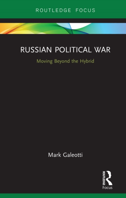 Russian Political War : Moving Beyond the Hybrid, EPUB eBook