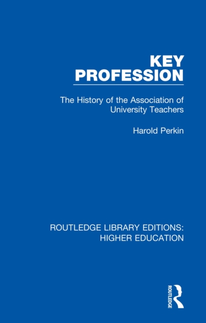 Key Profession : The History of the Association of University Teachers, EPUB eBook