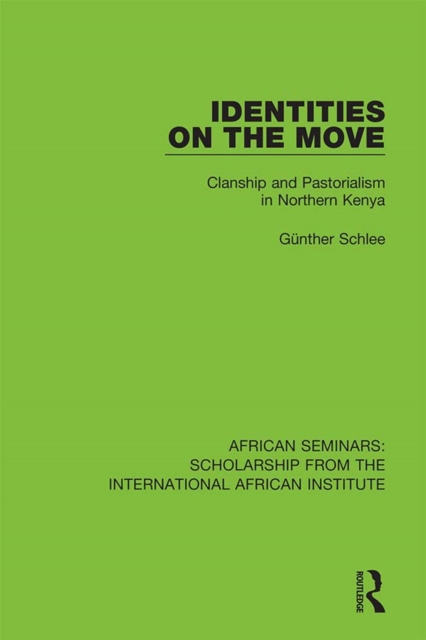 Identities on the Move : Clanship and Pastorialism in Northern Kenya, EPUB eBook