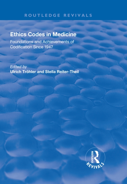 Ethics Codes in Medicine : Foundations and Achievements of Codification Since 1947, PDF eBook