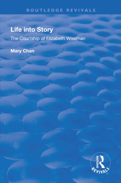 Life into Story : Courtship of Elizabeth Wiseman, EPUB eBook