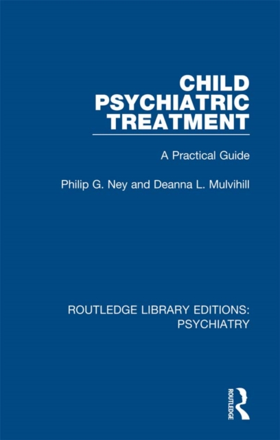 Child Psychiatric Treatment : A Practical Guide, PDF eBook