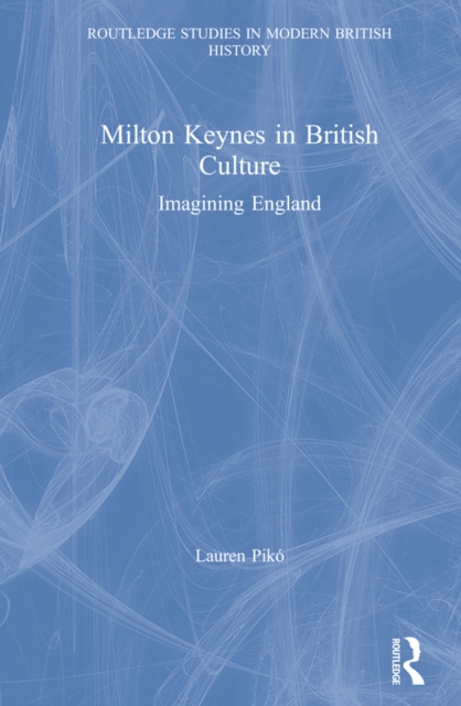 Milton Keynes in British Culture : Imagining England, EPUB eBook
