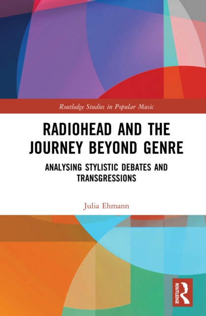 Radiohead and the Journey Beyond Genre : Analysing Stylistic Debates and Transgressions, PDF eBook
