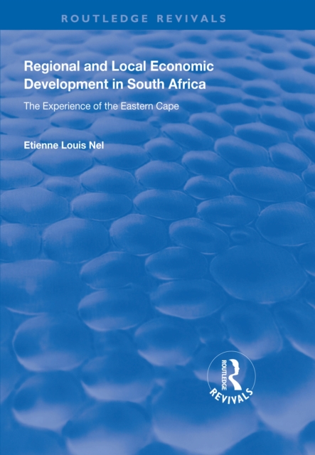 Regional and Local Economic Development in South Africa : The Experience of the Eastern Cape, EPUB eBook