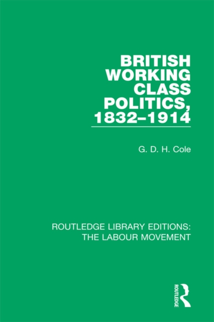 British Working Class Politics, 1832-1914, EPUB eBook