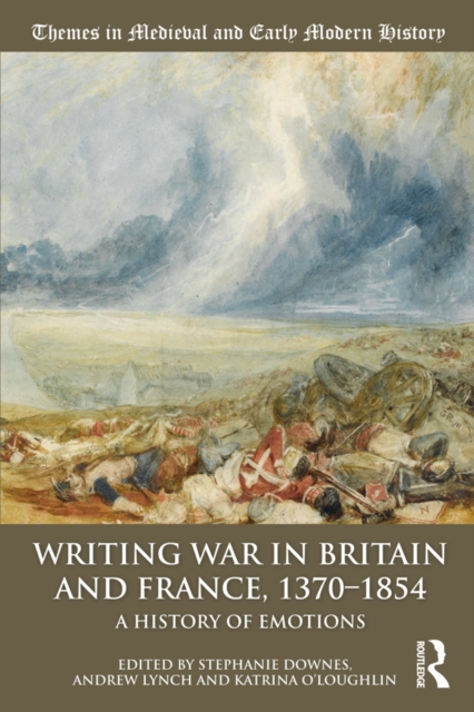 Writing War in Britain and France, 1370-1854 : A History of Emotions, EPUB eBook