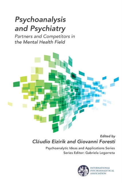 Psychoanalysis and Psychiatry : Partners and Competitors in the Mental Health Field, EPUB eBook