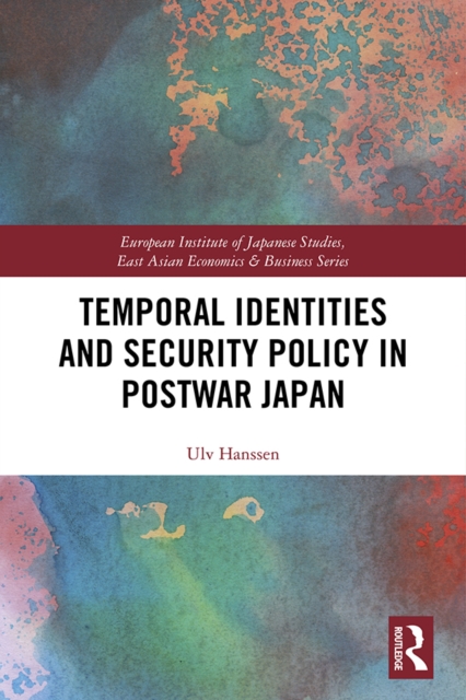 Temporal Identities and Security Policy in Postwar Japan, PDF eBook