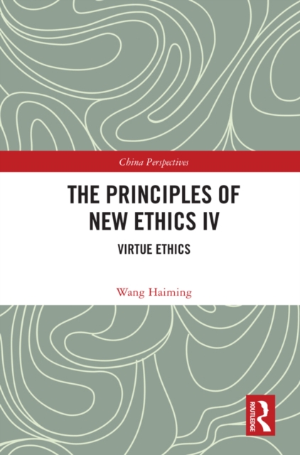 The Principles of New Ethics IV : Virtue Ethics, PDF eBook
