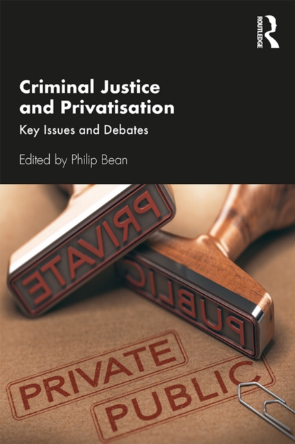 Criminal Justice and Privatisation : Key Issues and Debates, EPUB eBook