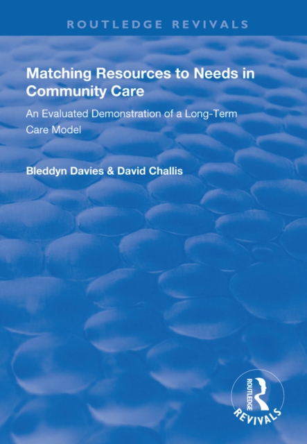 Matching Resources to Needs in Community Care : An Evaluated Demonstration of a Long-Term Care Model, PDF eBook