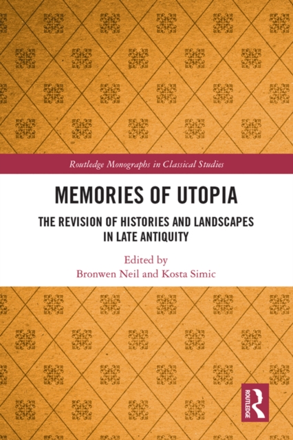 Memories of Utopia : The Revision of Histories and Landscapes in Late Antiquity, PDF eBook