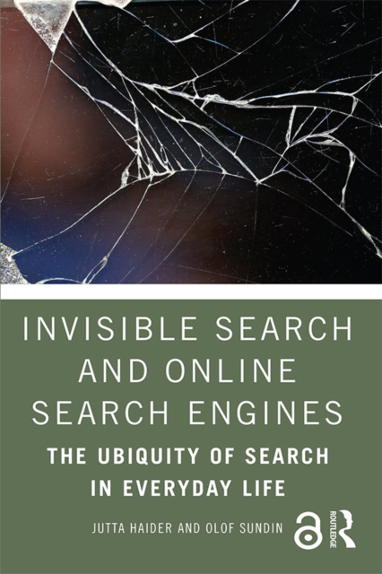 Invisible Search and Online Search Engines : The Ubiquity of Search in Everyday Life, EPUB eBook