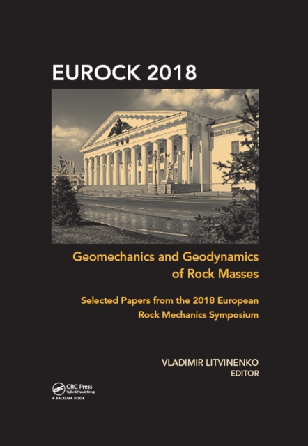Geomechanics and Geodynamics of Rock Masses : Selected Papers from the 2018 European Rock Mechanics Symposium, EPUB eBook