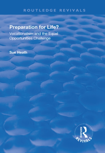 Preparation for Life? : Vocationalism and the Equal Opportunities Challenge, EPUB eBook